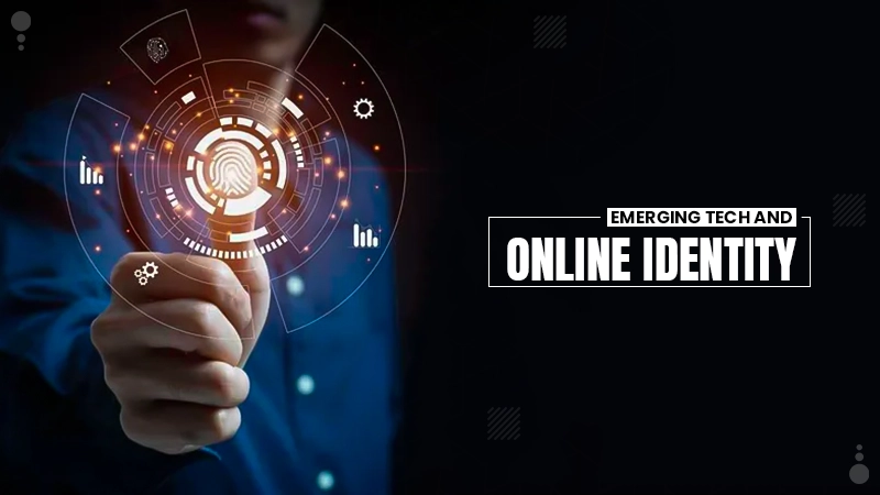 emerging tech and online identity