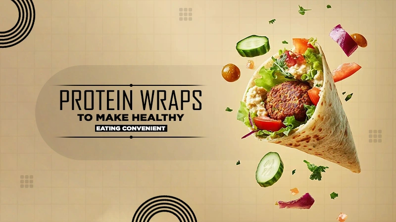 protein wraps to make healthy eating convenient