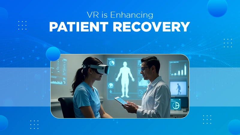VR is Enhancing Patient Recovery