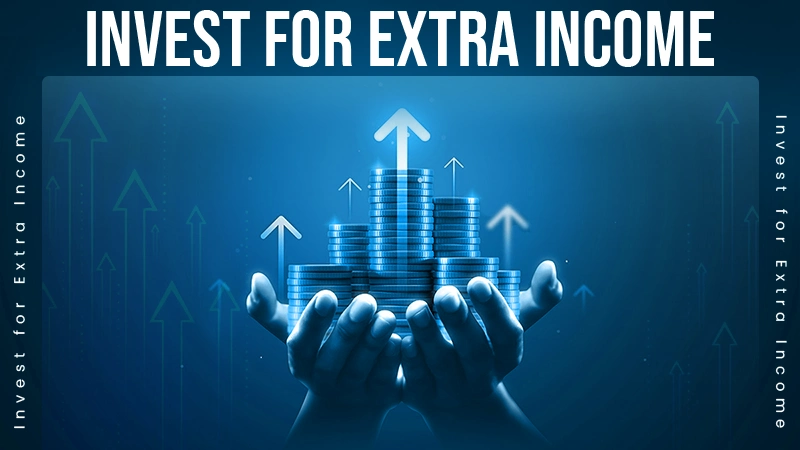 Invest for Extra Income