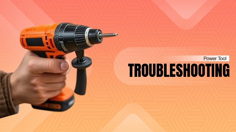 Power Tool Troubleshooting