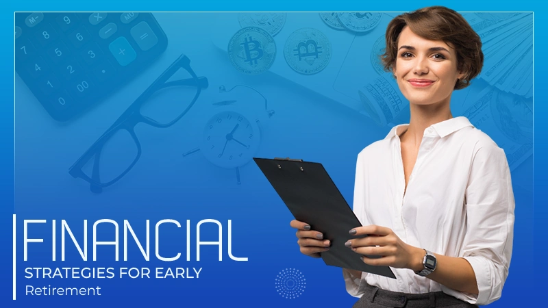 Financial Strategies For Early Retirement