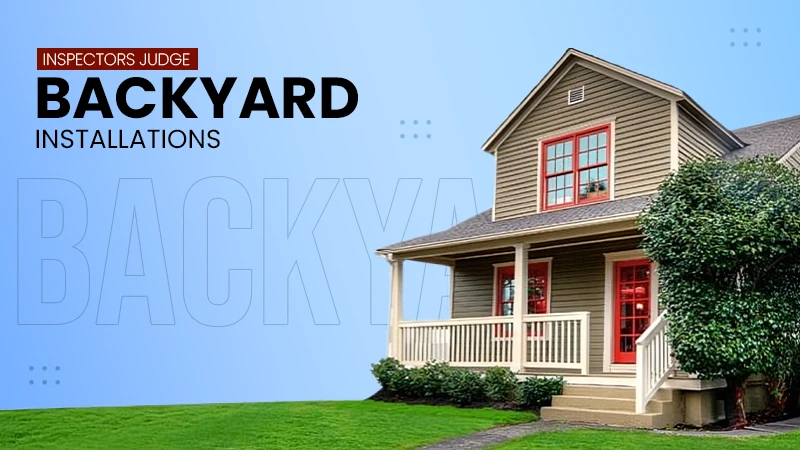 Inspectors Judge Backyard Installations