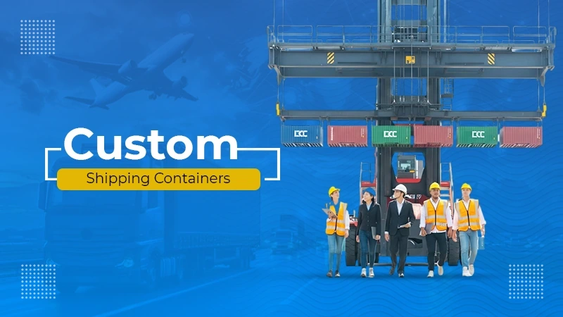 Custom shipping Containers