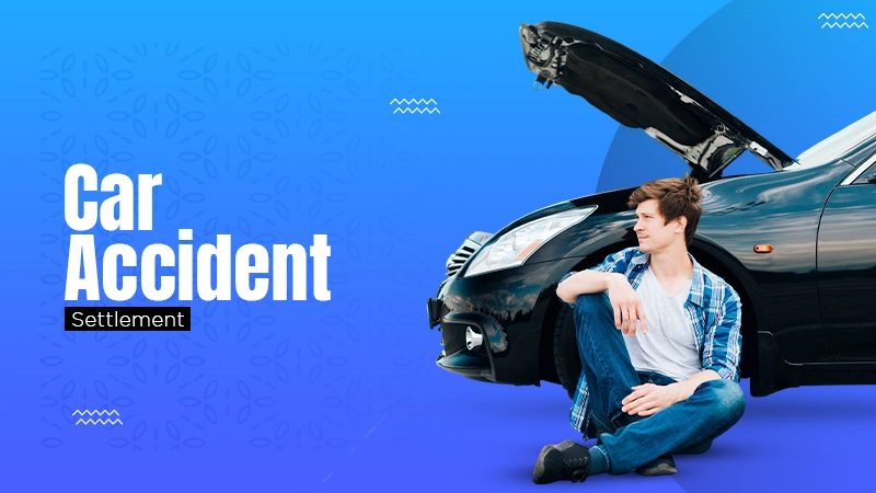 Value of Your Car Accident Settlement