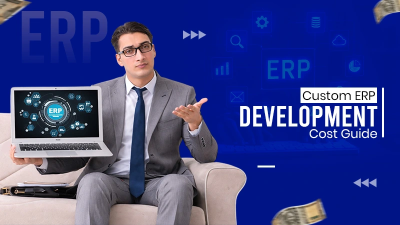 Custom ERP Development Cost Guide