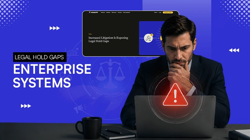 Legal Hold Gaps Enterprise Systems