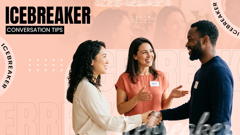 Icebreaker conversation tips
