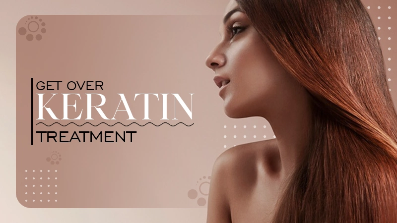 get over keratin treatment difficulty with right products