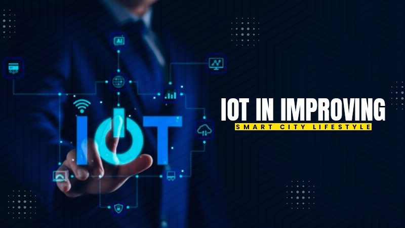 iot in improving smart city lifestyle