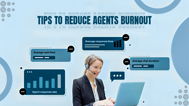 reduce agents burnout