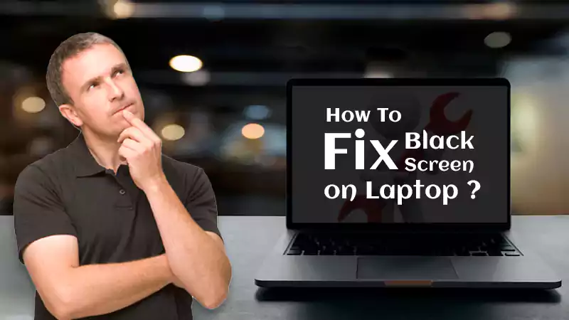 8 Easy Fixes For Laptop Screen Black But Still Running Issue