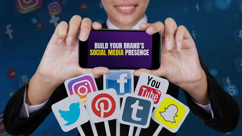 Build Your Brand’s Social Media Presence