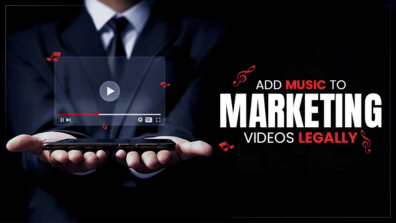 add music to marketing videos legally
