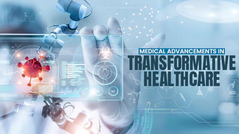 medical advancements in transformative healthcare