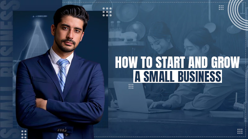 how to start and grow a small business