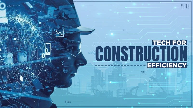 tech for construction efficiency