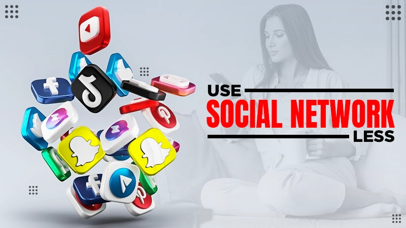 use social network less