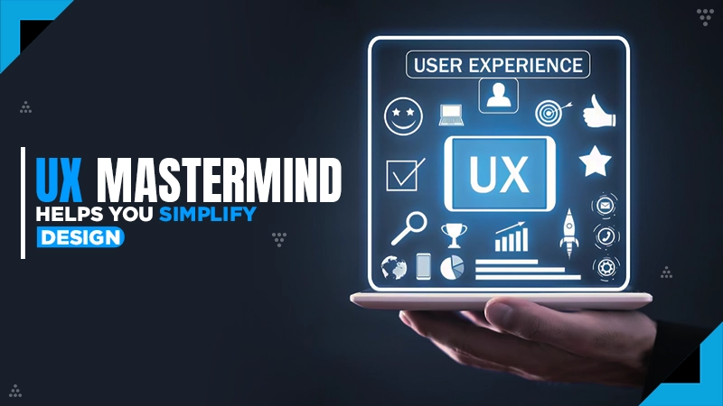 ux mastermind helps you simplify design