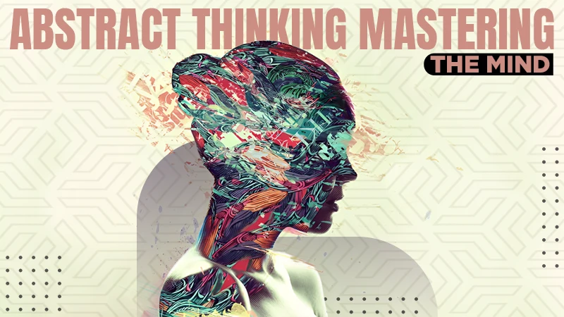 abstract thinking mastering the mind