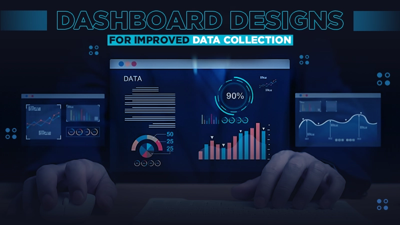 best dashboard designs for improved data collection