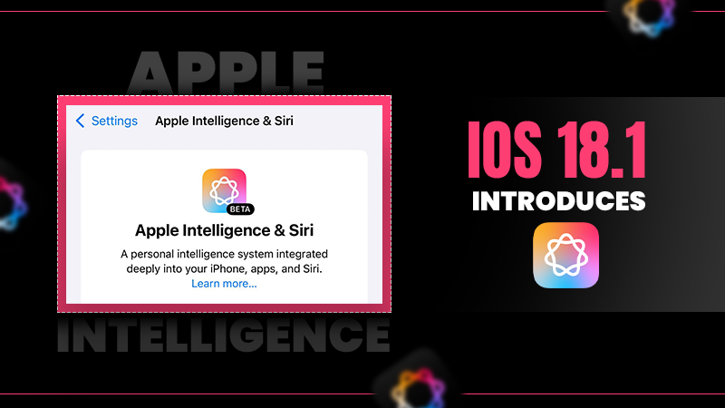 ios 18.1 introduces apple intelligence