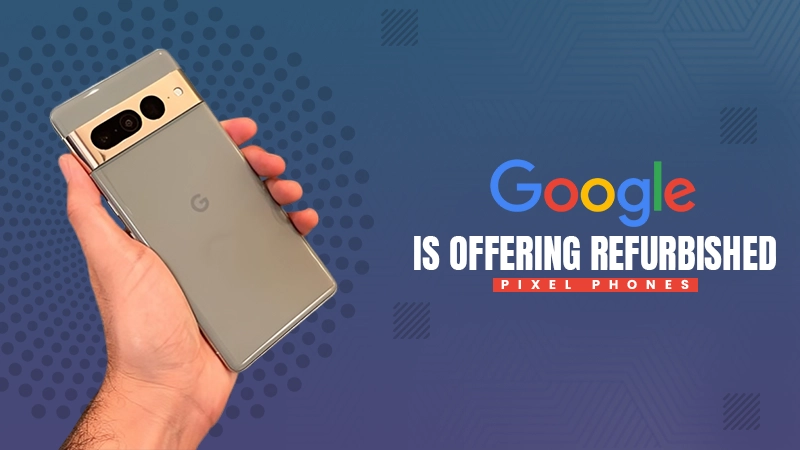 google starts selling refurbished pixel phones