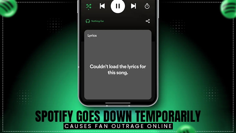 spotify goes down temporarily causes fan outrage online