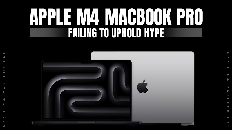 apple m4 macbook pro failing to uphold hype