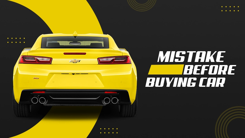 common mistake before buying car