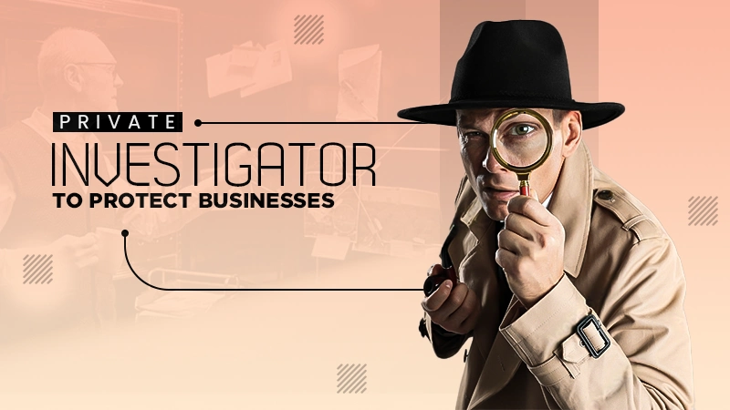 private investigator to protect businesses