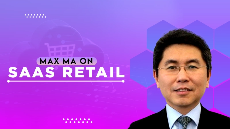 Max Ma On Saas Retail