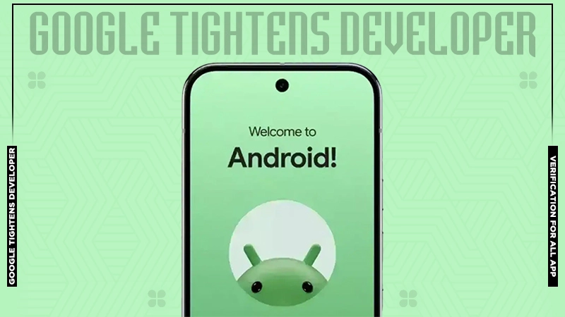 google tightens developer verification