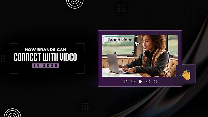 how brands can connect with video in 2026