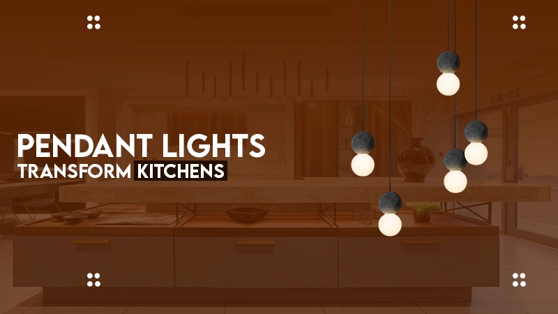 pendant lights transform kitchens
