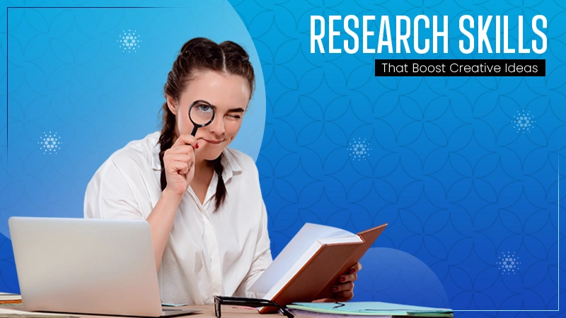 research skills that boost creative ideas