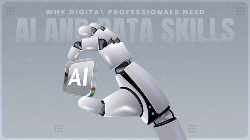 why digital professionals need ai and data skills