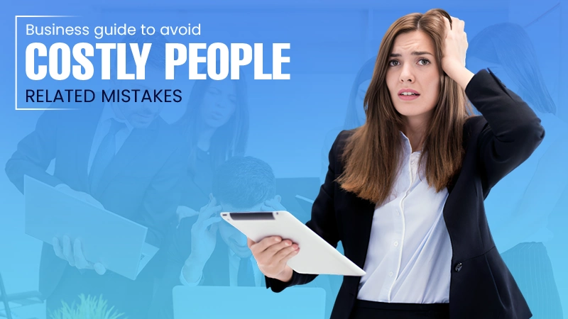 Avoid Costly People-Related Mistakes