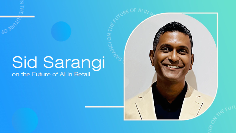Sid Sarangi on the Future of AI in Retail