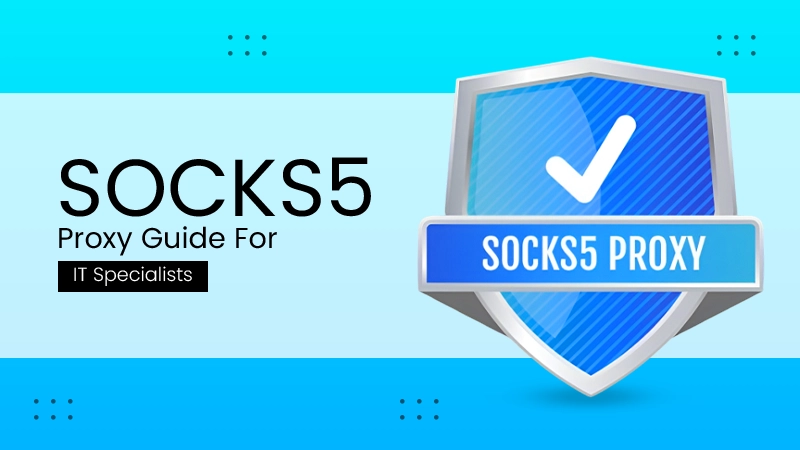 socks5 proxy guide for it specialists