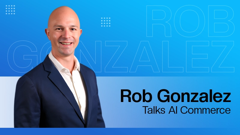 Rob Gonzalez Talks AI Commerce