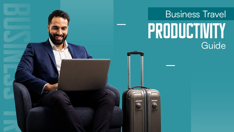 Business Travel Productivity Guide