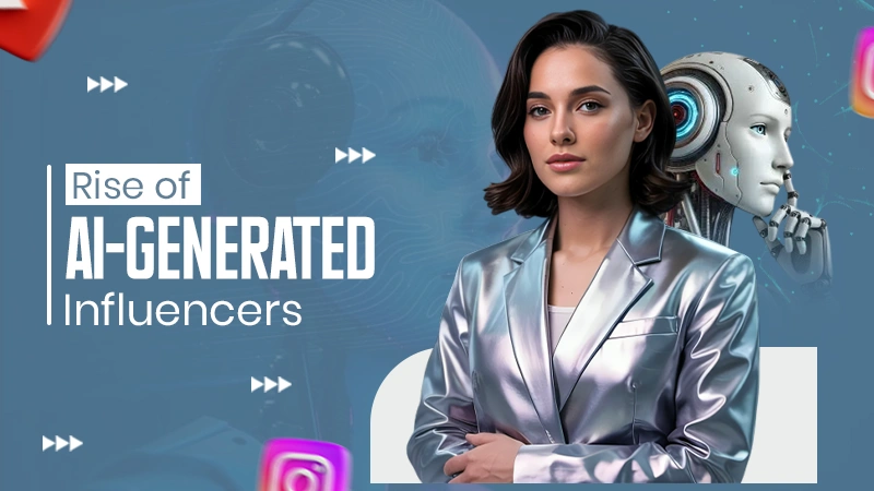 Rise of AI-Generated Influencers