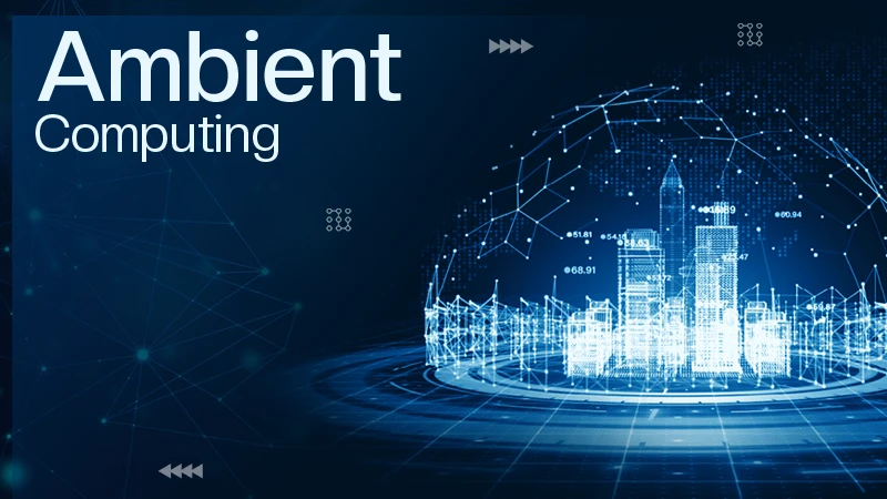Ambient Computing