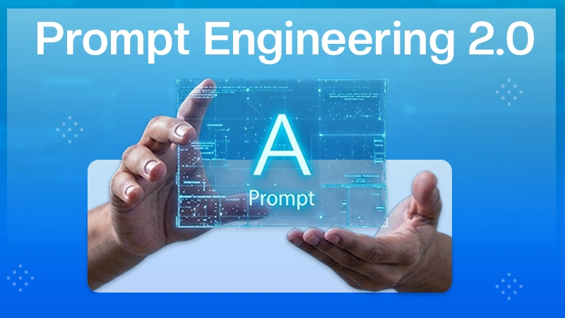 Prompt Engineering 2.0