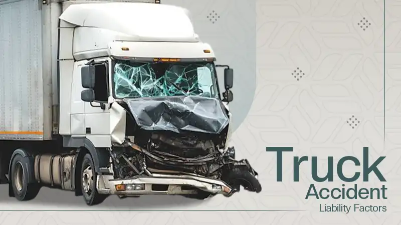 Truck Accident Liability Factors