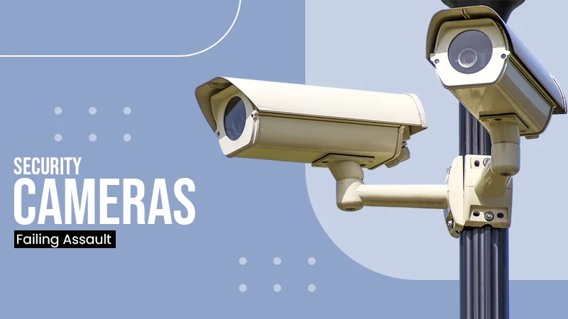 security cameras failing assault prevention