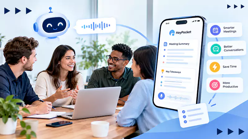 How HeyPocket Uses AI to Make Meetings and Everyday Conversations More Productive