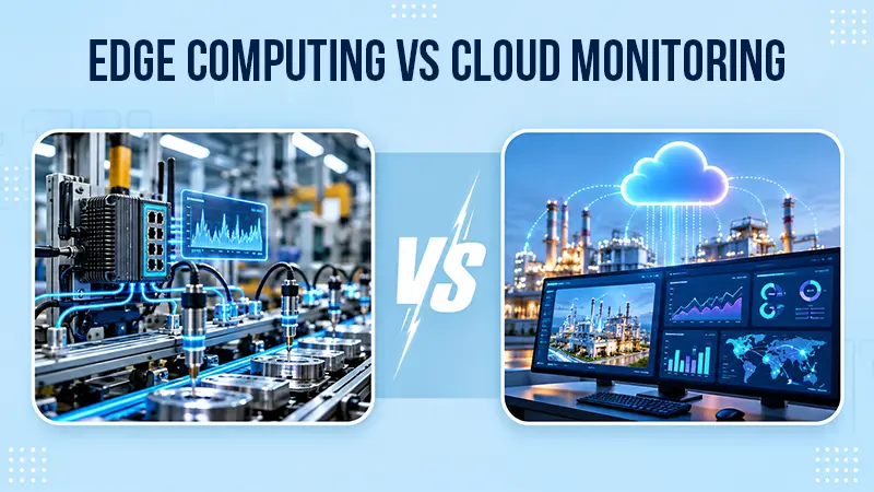 Edge Computing vs Cloud Monitoring: Which Fits Industrial Equipment Data?