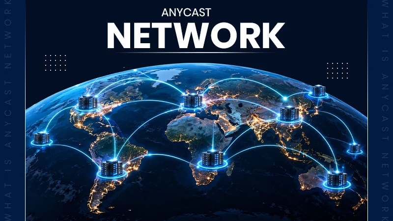 What is Anycast Network? Speeding Up Global Services